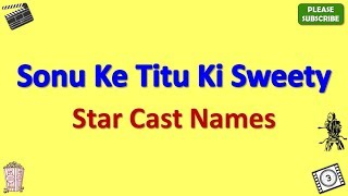 Sonu Ke Titu Ki Sweety Star Cast Actor Actress and Director Name [upl. by Mayram807]