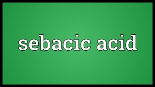 Sebacic acid Meaning [upl. by Anileuqcaj]