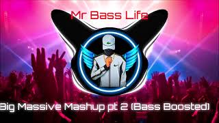 Big Massive Mashup part 2 Bass Boosted [upl. by Enelrihs84]