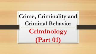 Crime Criminality and Criminal Behavior Criminology Part 1 [upl. by Fabian241]