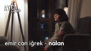 emir can iğrek  nalan cover   ayça özefe [upl. by Bettina]