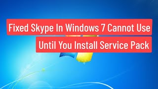 Fix Skype In Windows 7 Cannot Use Until You Install Service Pack  Skype Window 7 Cannot Use 2022 [upl. by Vannie561]