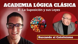 Academia Lógica Clásica  8  La Suposición y sus Leyes [upl. by Ellerehc]