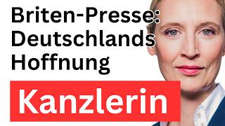 BritenPresse lobt Alice Weidel prägt Deutschland [upl. by Boudreaux]