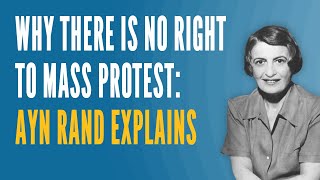 Why There is No Right to Mass Protest Ayn Rand Explains [upl. by Elagibba]