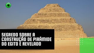 Segredo sobre a construção de pirâmide do Egito é revelado [upl. by Gerhardt]