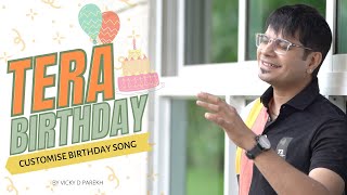 quotTera Birthdayquot  Vicky D Parekh  Customise Birthday Songs  Happy Birthday [upl. by Ferguson]