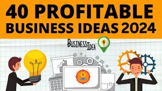 Top 40 Profitable Business Ideas to Start Your Own Business in 2024 [upl. by Nolrac]