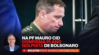 NA PF MAURO CID CONFIRMA PLANO GOLPISTA DE BOLSONARO [upl. by Triley629]