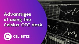 What advantages are there of using the Celsius OTC desk  CEL Bites [upl. by Hunter]