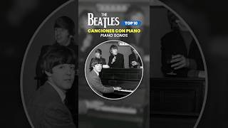 THE BEATLES  TOP10 🎹 Canciones con Piano  Piano Songs [upl. by Otir850]