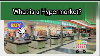 Hypermarket  What is a Hypermarketknowledgeablefactsblogs [upl. by Ainigriv]