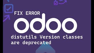 Fix distutils Version classes are deprecated ERROR in Odoo  Odoo Error [upl. by Enyal]