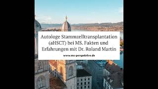 257 Autologe Stammzelltransplantation aHSCT bei MS Fakten und Erfahrungen mit Dr Roland Martin [upl. by Barnabe]