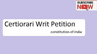 Certiorari writ petition  செர்டியோராரி ரிட் மனு [upl. by Trefler300]