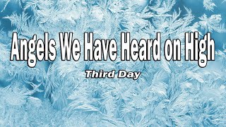 Third Day  Angels We Have Heard on High Lyrics [upl. by Suivatal]