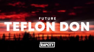 Future  TEFLON DON Lyrics [upl. by Deevan]