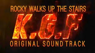 KGF  BGM  ROCKY WALKS UP THE STAIRS  ORIGINAL SOUNDTRACK  2K19 [upl. by Wilek262]