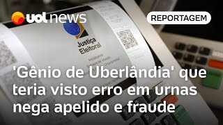 Gênio de Uberlândia que teria visto erro em urnas nega apelido e fraude [upl. by Nylkcaj]