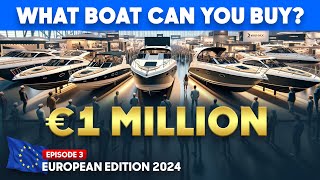 €1 Million to Spend  What NEW Boat Can You Buy European Edition 2024 from YachtBuyer [upl. by Gennifer598]