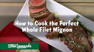 How to Cook The Perfect Whole Filet Mignon [upl. by Anirdnaxela]