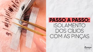 PASSO A PASSO  COMO FAZER O ISOLAMENTO DOS CÍLIOS COM AS PINÇAS NAS EXTENSÕES DE CÍLIOS [upl. by Erdrich]