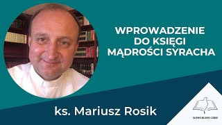 WPROWADZENIE DO KSIĘGI MĄDROŚCI SYRACHA  ks Mariusz Rosik [upl. by Faubert]