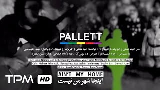 Pallett Aint My Home  پالت اینجا شهر من نیست [upl. by Onirefez579]