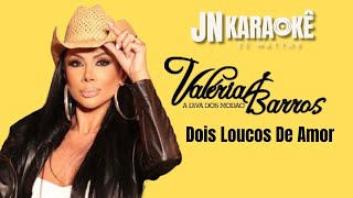 DOIS LOUCOS DE AMOR VALERIA BARROS JN KARAOKE [upl. by Danella]