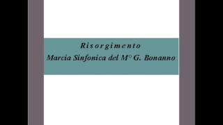 quotRisorgimentoquot  Marcia Sinfonica  G Bonanno [upl. by Assilram837]