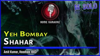 Yeh Bombay Shahar  M Solo  Amit Kumar Haadsaa 1983 Home Karaoke [upl. by Isaac]