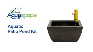 Aquascape Aquatic Patio Pond Kit  How To [upl. by Trbor]