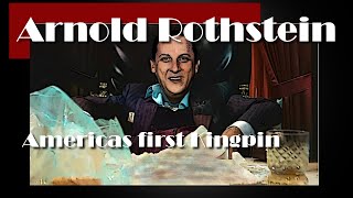 Arnold Rothstein  The first Kingpin [upl. by Chandos196]