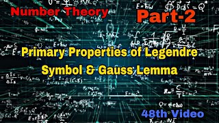 Primary Properties of Legendre Symbol amp Gauss Lemma  Part2  48th Video [upl. by Tristan630]