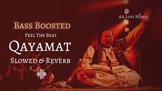 Qayamat Slowed Reverb Song  Nusrat Fateh Ali Khan Bass Boosted Song  AA Lofi Music [upl. by Harbird759]