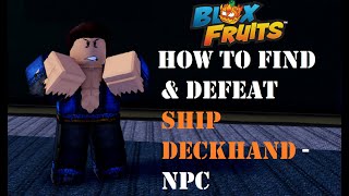 Where is the Ship Deckhand NPCs on Cursed Ship amp How to defeat him bloxfruits roblox robloxtrend [upl. by Burley]