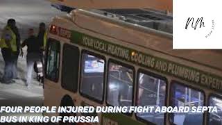 FOUR PEOPLE INJURED DURING FIGHT ABOARD SEPTA BUS IN KING OF PRUSSIA [upl. by Eytteb13]