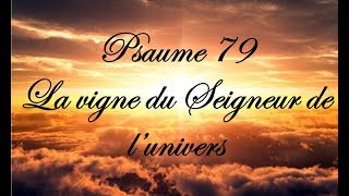 Psaume 79  La vigne du Seigneur de l’univers [upl. by Ylaek]