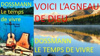 4 VOICI LAGNEAU DE DIEU DANIEL DOSSMANN LE TEMPS DE VIVRE [upl. by Laius]