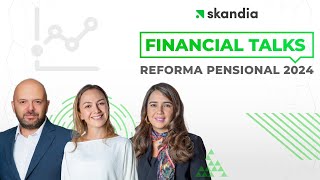 Skandia Financial Talks Reforma Pensional 2024 [upl. by Quincy]