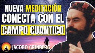 NUEVA Meditación Guiada de Jacobo Grinberg  Conecta con el CAMPO CUÁNTICO [upl. by Trubow]