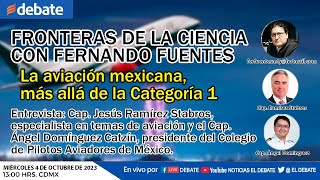 Fronteras de la Ciencia con Fernando Fuentes La aviación mexicana más allá de la Categoría 1 [upl. by Elledoj]