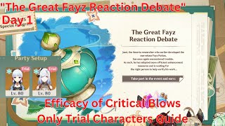 The Great Fayz Reaction Debate Efficacy of Critical Blows Only Trial Characters Guide【GenshinImpact】 [upl. by Tranquada]