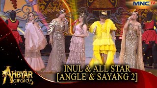 INUL amp ALL STAR MEDLEY SONG ANGLE X SAYANG 2  AMBYAR AWARDS 2021 [upl. by Assil522]