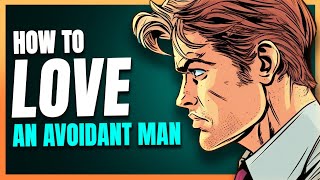 How To Love An Avoidant Man PART 1 [upl. by Gereron]