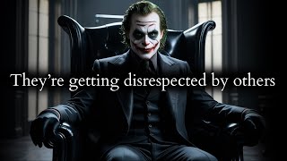 They took pleasure in disrespecting you now theyre being disrespected by others  Joker [upl. by Vatsug]