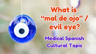 What is quotMal de Ojoquot  Evil Eye Medical Spanish Cultural Topic [upl. by Ailenroc]