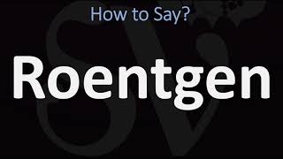 How to Pronounce Roentgen CORRECTLY [upl. by Mathis735]