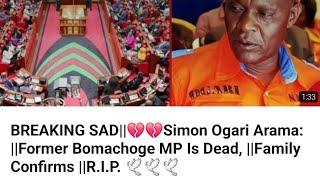 BREAKING SAD💔💔Simon Ogari Arama Former Bomachoge MP Is Dead Family Confirms RIP 🕊️🕊️🕊️ [upl. by Aidua]