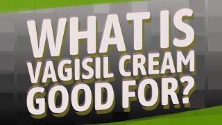 What is Vagisil cream good for [upl. by Assirehs]